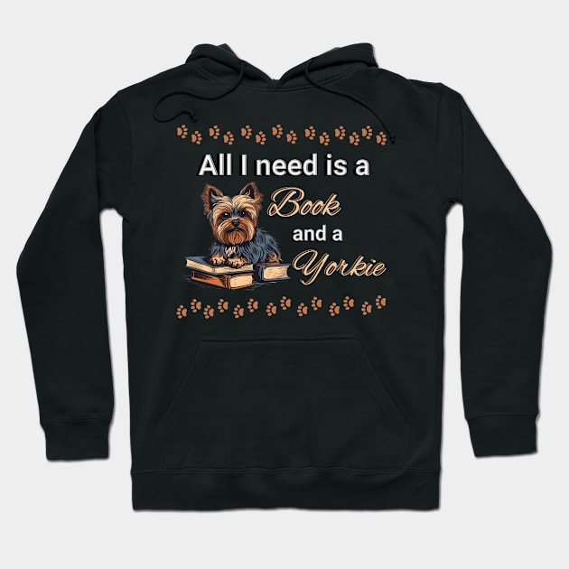 All I need is a book and a yorkie Hoodie by Sygluv